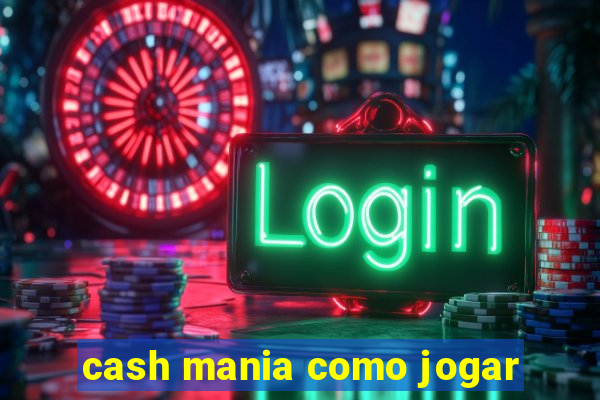 cash mania como jogar